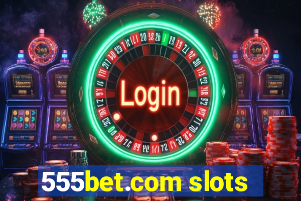 555bet.com slots